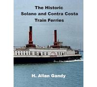 The Historic Solano and Contra Costa Train Ferries: 1879 to 1930