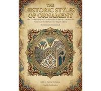 The Historic Styles of Ornament: 1500 Examples from All Countries and All Periods | 100 Restored Plates | Full Text & Full Color English Edition ... Designs & Traditional Artistic Patterns)