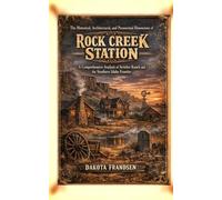 The Historical, Architectural, and Paranormal Dimensions of Rock Creek Station