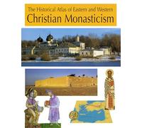 The Historical Atlas of Eastern and Western Christian Monasticism