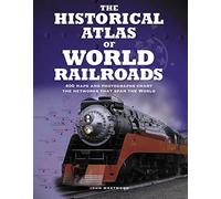 The Historical Atlas of World Railroads