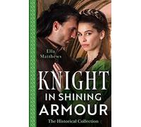 The Historical Collection: Knight In Shining Armour - 2 Books in 1: The Knight's Maiden in Disguise (The King's Knights) / The Knight's Tempting Ally