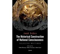 The Historical Construction of National Consciousness: Selected Writings