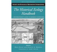 The Historical Ecology Handbook: A Restorationist's Guide to Reference Ecosystems (Science Practice Ecological Restoration)