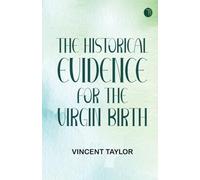 The Historical Evidence for the Virgin Birth