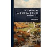 The Historical Handbook and Guide to Oxford