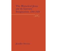 The Historical Jesus and the Literary Imagination 1860-1920