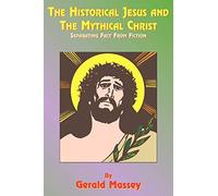 The Historical Jesus and the Mythical Christ: Natural Genesis and Typology of Equinoctial Christolatry