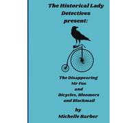 The Historical Lady Detectives: The Disappearing Mr Fox. Bicycles, Bloomers and Blackmail.