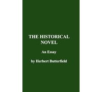 The Historical Novel: An essay by Herbert Butterfield