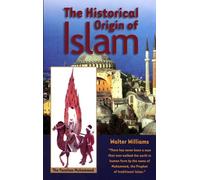 The Historical Origin of Islam by Walter Williams