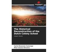 The Historical Reconstruction of the Dutch Colony School: Arapoti, Paraná