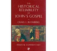 The Historical Reliability of John's Gospel: Issues and Commentary
