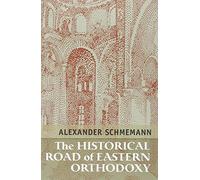 The Historical Road of Eastern Orthodoxy: Written by Alexander Schmemann, 1981 Edition, (New edition) Publisher: St Vladimir's Seminary Press,U.S. [Paperback]