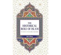 The Historical Role of Islam: An Essay on Islamic Culture