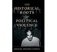 The Historical Roots of Political Violence: Revolutionary Terrorism in Affluent Countries (Cambridge Studies in Comparative Politics)