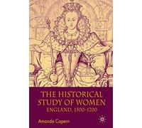 The Historical Study of Women: England 1500-1700