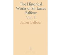 The Historical Works of Sir James Balfour