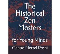 The Historical Zen Masters: for Young Minds