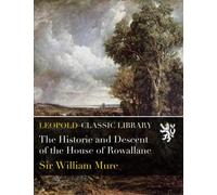 The Historie and Descent of the House of Rowallane