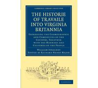 The Historie of Travaile into Virginia Britannia; Expressing the Cosmographie and Comodities of the Country, Together with the Manners and Customes of ... Library Collection - Hakluyt First Series)