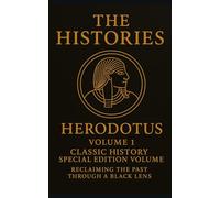 The Histories: (Annotated) Classic History Special Edition Volume I: Reclaiming the Past Through a Black Lens