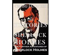 THE HISTORIES OF SHERLOCK HOLMES: The Further Adventures of Sherlock Holmes