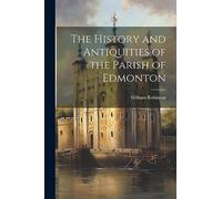 The History and Antiquities of the Parish of Edmonton