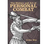 The History and Art of Personal Combat (Dover Military History, Weapons, Armor)