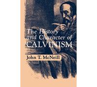 History and Character of Calvinism - Paperback NEW John Thomas McN 1991/06/20