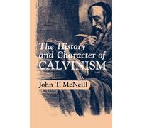 History and Character of Calvinism - Paperback NEW John Thomas McN 1991/06/20