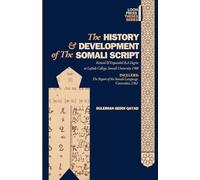 The History and Development of the Somali Script: Includes: The Report of the Somali Language Committee 1961.