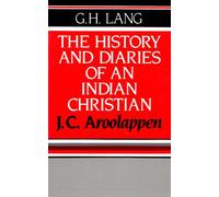 The history and diaries of an Indian Christian: (J.C. Aroolappen)