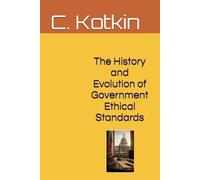 The History and Evolution of Government Ethical Standards (The Curious Minds Library)