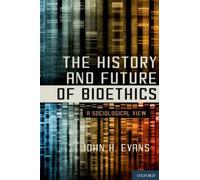 John H. Evans The History and Future of Bioethics (Paperback)