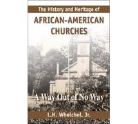The History and Heritage of African American Churches: A Way Out of No Way