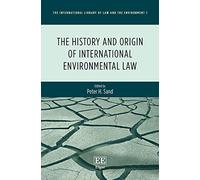 The History and Origin of International Environmental Law (The International Library of Law and the Environment series)