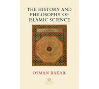 The History and Philosophy of Islamic Science