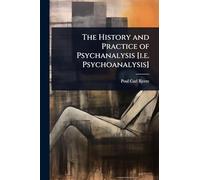 The History and Practice of Psychanalysis [i.e. Psychoanalysis]