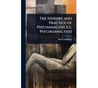 The History and Practice of Psychanalysis [i.e. Psychoanalysis]