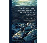 The History and Present Status of Golden Trout in Montana
