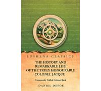The History and Remarkable Life of the Truly Honourable Colonel Jacque, Commonly Called Colonel Jack