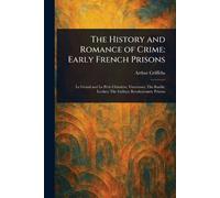 The History and Romance of Crime: Early French Prisons