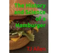 The History and Science of a Hamburger (The Science of Everything)