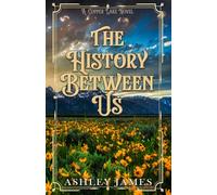 The History Between Us: A Dad’s Best Friend Small Town Romance