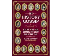 The History Gossip: A Slice of Ye Olde Scandal for Every Day of the Year