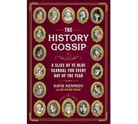 The History Gossip: A Slice of Ye Olde Scandal for Every Day of the Year