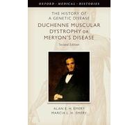 The History of a Genetic Disease: Duchenne Muscular Dystrophy or Meryon's Disease (Oxford Medical Histories)