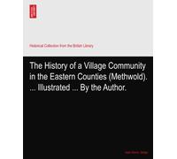 The History of a Village Community in the Eastern Counties (Methwold). ... Illustrated ... By the Author.