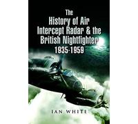 The History of Air Intercept Radar & the British Nightfighter, 1935-1959